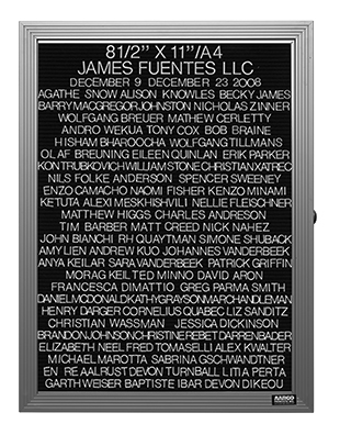 “WHAT'S LOVE GOT TO DO WITH IT?”<br />
8.5x11”/A4<br />
1991: Ongoing<br />
Lobby Directory Board Listing Artists, Gallery, Curators, Exhibition Titles, Dates Replicating the Lobby Directory Board at 420 West Broadway<br />
(Series Initialized for the 1st Group Show in which the Artist Exhibited, and Made for Every Group Show Thereafter)<br />
18” x 24”<br />