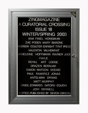 “WHAT'S LOVE GOT TO DO WITH IT?”<br />
zingmagazine 18<br />
1991: Ongoing <br />
Lobby Directory Board Listing Artists, Curators, Participants in <i>zingmagazine</i> Issue 18 and Date of Publication<br />
(Series Initialized for the 1st Issue of <i>zingmagazine</i>—the magazine that the Artist Founded, Publishes, Edits—and Made for Every Issue Thereafter<br />
18” x 24”<br />