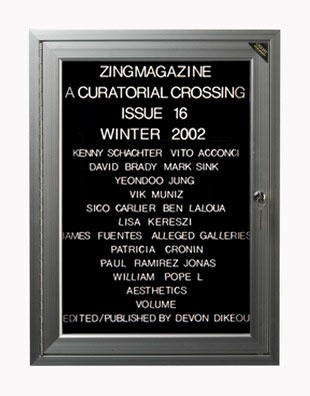 “WHAT'S LOVE GOT TO DO WITH IT?”<br />
zingmagazine 16<br />
1991: Ongoing <br />
Lobby Directory Board Listing Artists, Curators, Participants in <i>zingmagazine</i> Issue 16 and Date of Publication<br />
(Series Initialized for the 1st Issue of <i>zingmagazine</i>—the magazine that the Artist Founded, Publishes, Edits—and Made for Every Issue Thereafter<br />
18” x 24”<br />