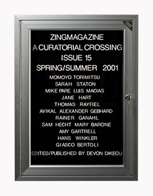 “WHAT'S LOVE GOT TO DO WITH IT?”<br />
zingmagazine 15<br />
1991: Ongoing <br />
Lobby Directory Board Listing Artists, Curators, Participants in <i>zingmagazine</i> Issue 15 and Date of Publication<br />
(Series Initialized for the 1st Issue of <i>zingmagazine</i>—the magazine that the Artist Founded, Publishes, Edits—and Made for Every Issue Thereafter<br />
18” x 24”<br />
