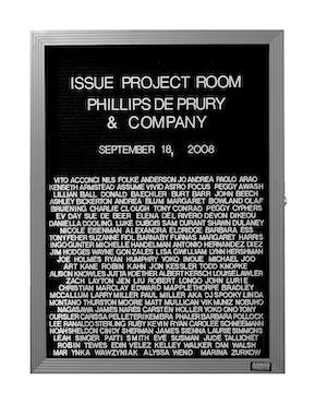 “WHAT'S LOVE GOT TO DO WITH IT?”<br />
Issue Project Room 2008<br />
1991: Ongoing<br />
Lobby Directory Board Listing Artists, Gallery, Curators, Exhibition Titles, Dates Replicating the Lobby Directory Board at 420 West Broadway<br />
(Series Initialized for the 1st Group Show in which the Artist Exhibited, and Made for Every Group Show Thereafter)<br />
18” x 24”<br />