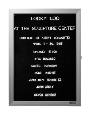 “WHAT'S LOVE GOT TO DO WITH IT?”<br />
Looky Loo<br />
1991: Ongoing<br />
Lobby Directory Board Listing Artists, Gallery, Curators, Exhibition Titles, Dates Replicating the Lobby Directory Board at 420 West Broadway<br />
(Series Initialized for the 1st Group Show in which the Artist Exhibited, and Made for Every Group Show Thereafter)<br />
18” x 24”<br />