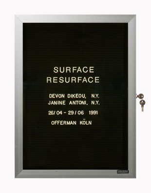 “WHAT'S LOVE GOT TO DO WITH IT?”<br />
Surface/Resurface<br />
1991: Ongoing<br />
Lobby Directory Board Listing Artists, Gallery, Curators, Exhibition Titles, Dates Replicating the Lobby Directory Board at 420 West Broadway<br />
(Series Initialized for the 1st Group Show in which the Artist Exhibited, and Made for Every Group Show Thereafter)<br />
18” x 24”<br />